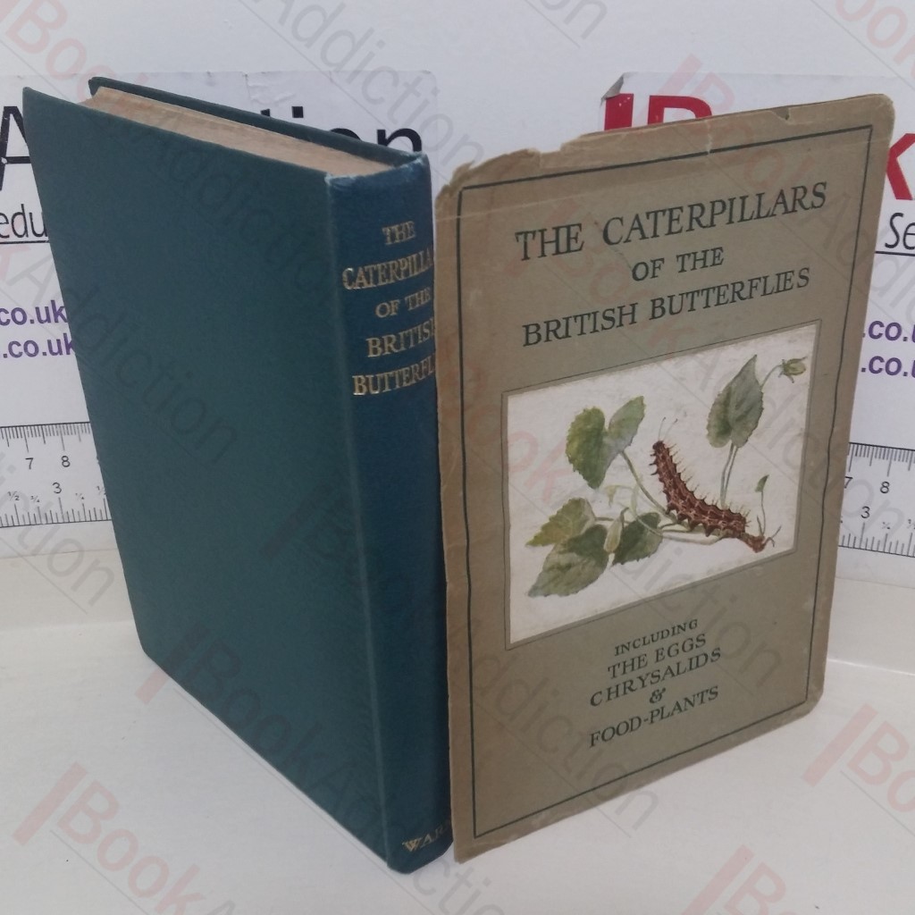 The Caterpillars of the British Butterflies, including the Eggs, Chrysalids and Food-Plants