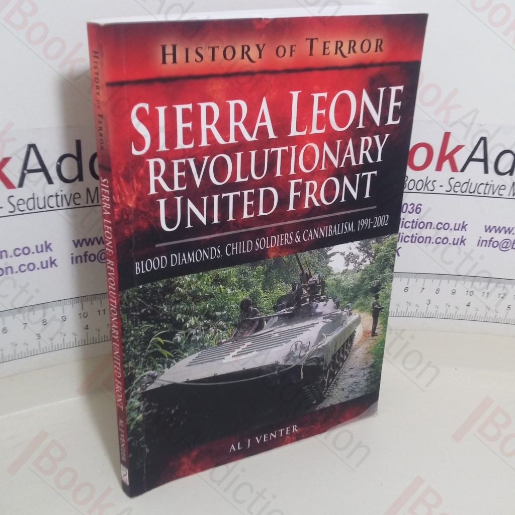 Sierra Leone, Revolutionary United Front: Blood Diamonds, Child Soldiers and Cannibalism, 1991-2002 (History of Terror series)