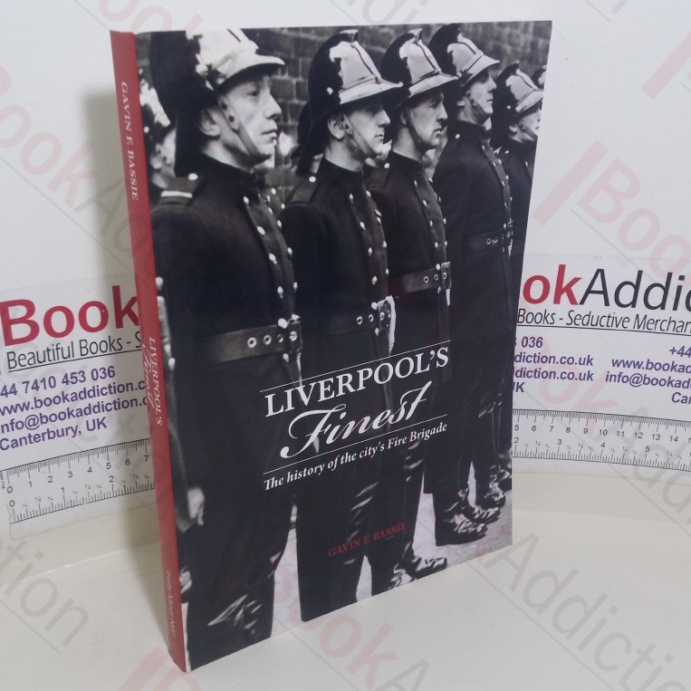 Liverpool's Finest: Heroes of the Fire Brigade - The History of the City's Fire Brigade