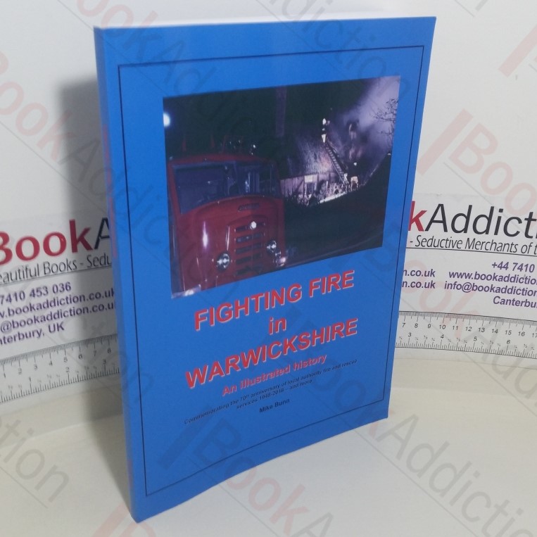 Fire Fighting Fire in Warwickshire: An Illustrated History (Signed)