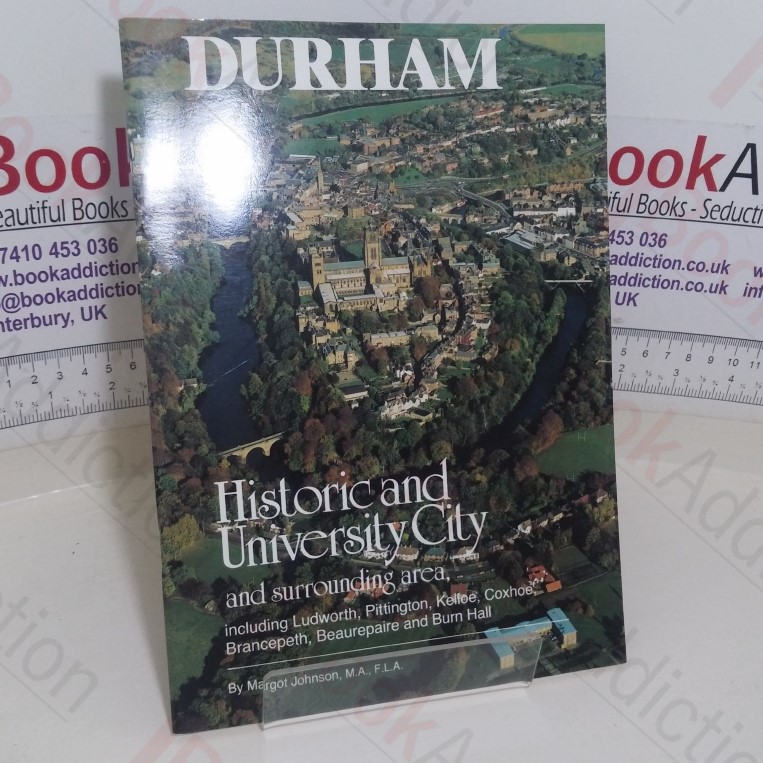 Durham: Historic and University City and Surrounding Area, Including Ludworth, Pittington, Kelloe, Coxhoe, Brancepeth, Beaurepaire and Burn Hall