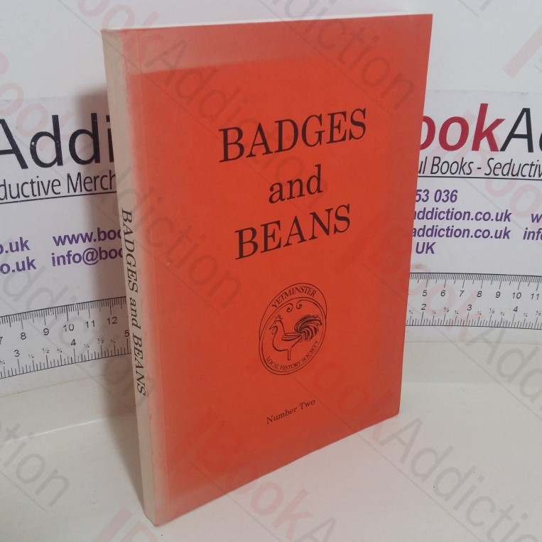 Badges and Beans: Number Two: The Annals of the Poor Yetminster Hundred - Dorset in the Eighteenth and Nineteenth Centuries (Double Signed))