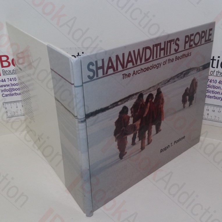 Shanawdithit's People: The Archaeology of the Beothuks