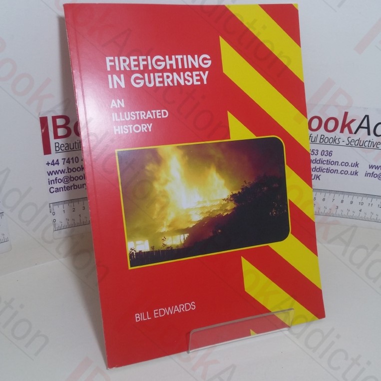 Firefighting in Guernsey: An Illustrated History (Signed)
