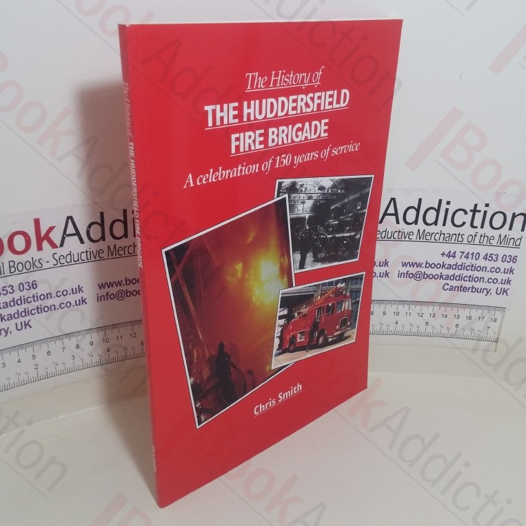 The History of the Huddersfield Fire Brigade: A Celebration of 150 Years of Service