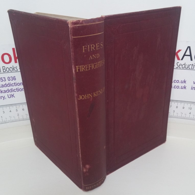 Fires and Fire-fighters: A History of Modern Fire-fighting with a Review of its Development from Earliest Times