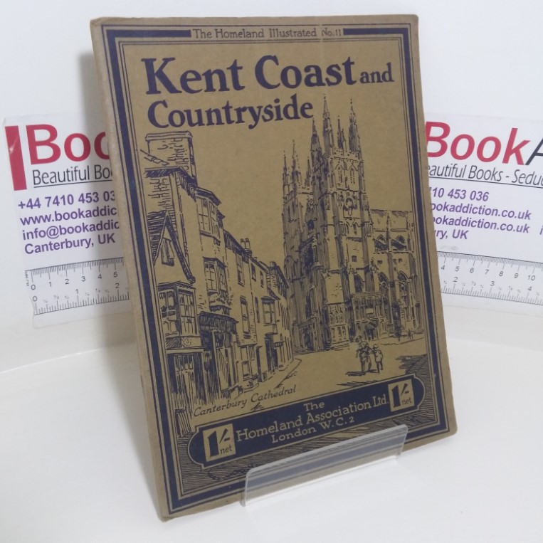 Kent Coast and Countryside: Camera Pictures of the County (The Homeland Illustrated, No. 11)