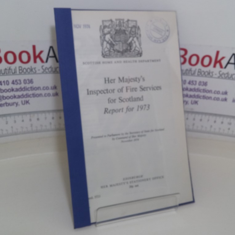 Her Majesty's Inspector of Fire Services for Scotland: Report for 1973 (Scottish Home and Health Department)