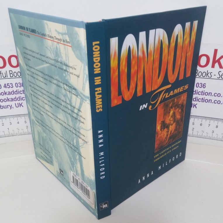 London in Flames: The Capital's History Through its Fires, Or the Impact and Impetus of London's Fires (The London Pride Collection, No. 8)