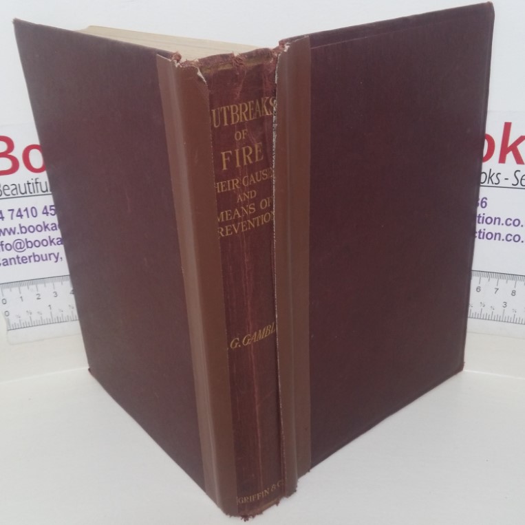 A Practical Treatise on Outbreaks of Fire: Being a Systematic Study of Their Causes and Means of Prevention; Dealing with the Possibilities of Danger, Precautions Necessary, Notification, Extinction, Equipment for Swing Life & Property, Organisations of Fire Brigades, Notes on Structural Design of Buildings, Legal Enactments and Insurance; Historic Configurations and their Lessons