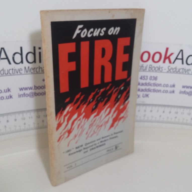 Focus on Fire: 1001 New Questions and Answers in Practical Knowledge Required by a Modern Fireman