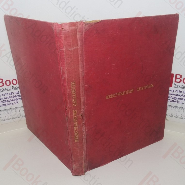 Merryweathers' Illustrated Catalogue of Motor Fire Engines, Steam Fire Engines, Fire Boats, Manual Fire Engines,Chemical Fire Engines, Fire Hydrants, Fire Escapes, Pumps etc