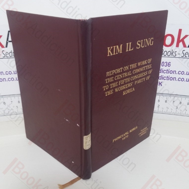 Report on the Work of the Central Committee to the Fifth Congress of the Workers' Party of Korea: November 2, 1970