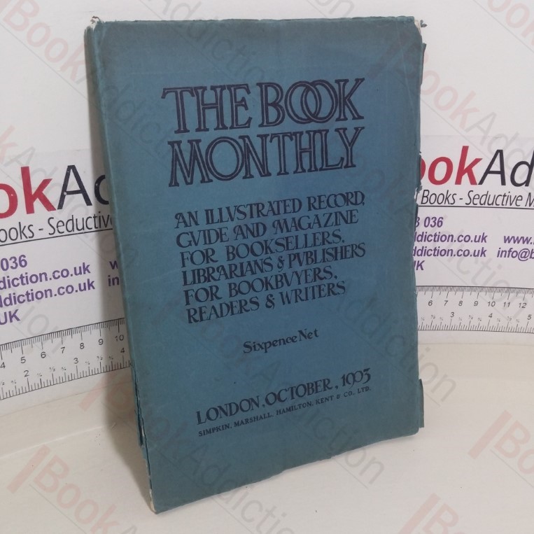 The Book Monthly: An Illustrated Record Guide and Magazone for Book Sellers, Librarians & Publishers, For Bookbuyers, Readers and Writers (October 1903)