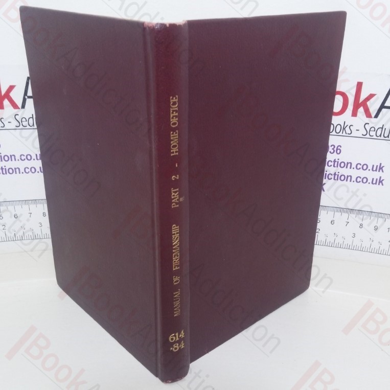 Manual of Firemanship: A Survey of the Science of Firefighting (Part 2 - Appliances)