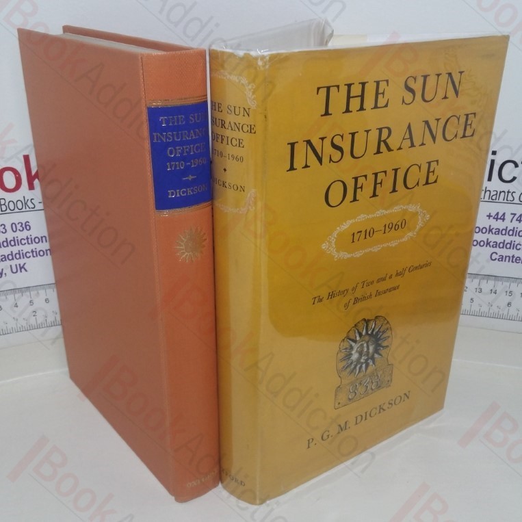 The Sun Insurance Office, 1710-1960: A History of Two and a Half Centuries of British Insurance