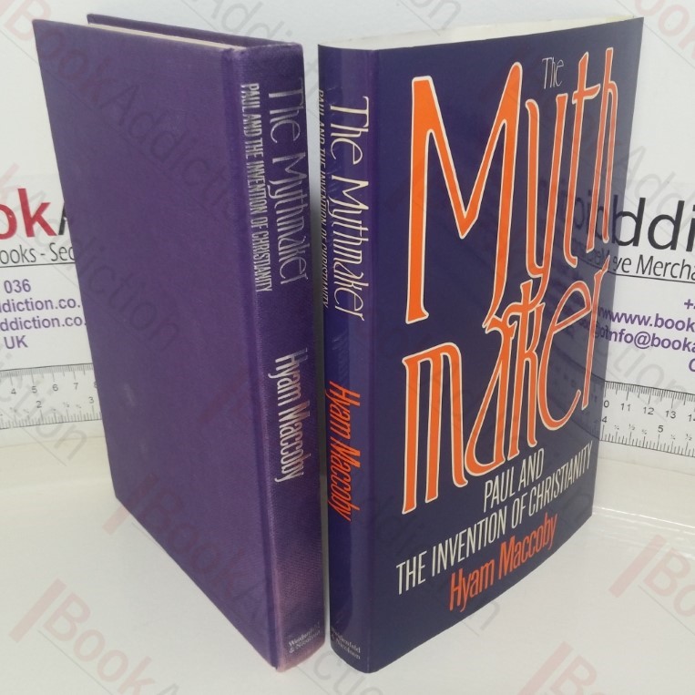 The Mythmaker: Paul and the Invention of Christianity