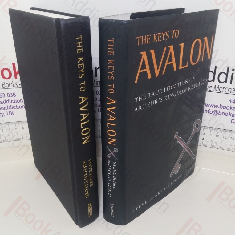 The Keys to Avalon: The True Location of Arthur's Kingdom Revealed