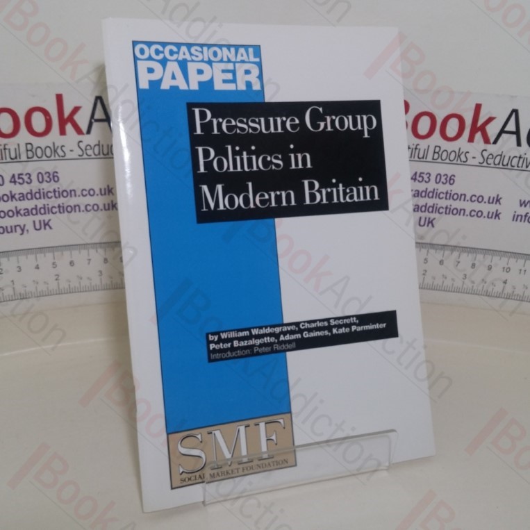 Pressure Group Politics in Modern Britain (Social Market Foundation, Occasional Paper)