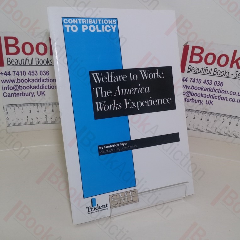 Welfare to Work: The American Works Experience (Social Market Foundation, Contributions to Policy paper)