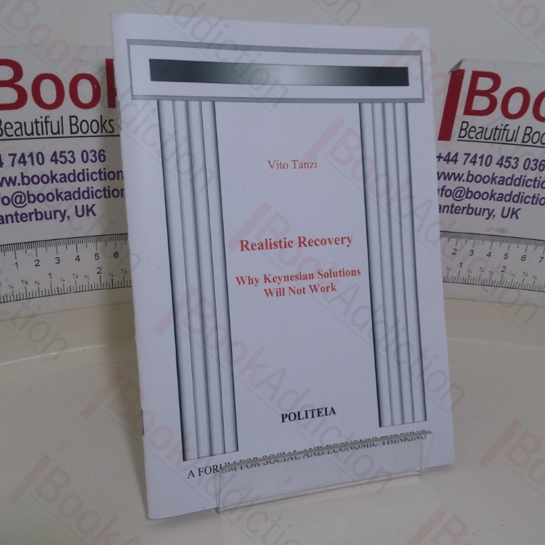 Realistic Recovery: Why Keynesian Solutions Will Not Work (Politeia paper)