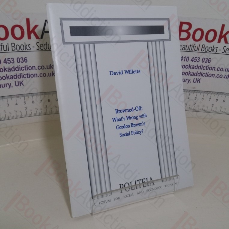 Browned-Off: What's Wrong with Gordon Brown's Social Policy? (Politeia paper)