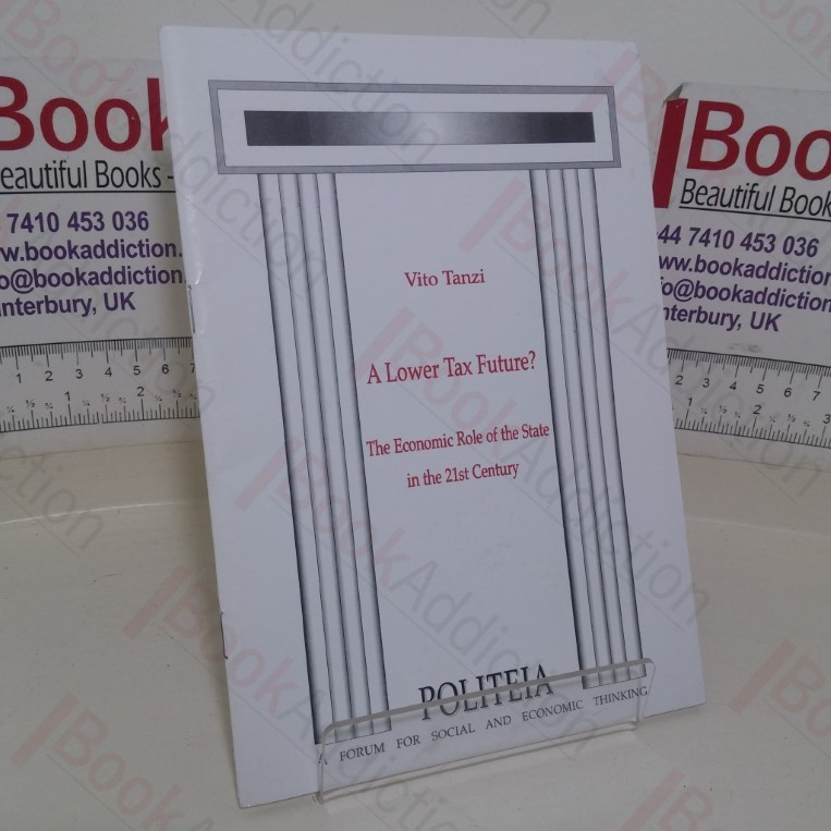 A Lower Tax Future? The Economic Tole of the State of the 21st Century (Politeia paper)