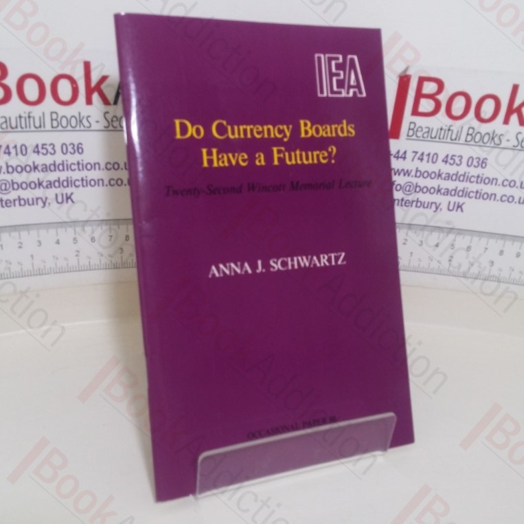 Do Currency Boards Have a Future? Twenty-Second Wincott Memorial Lecture (IEA Occasional Paper, No. 88)