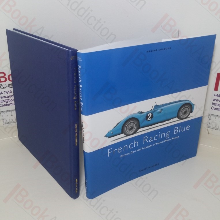 French Racing Blue: Drivers, Cars and Triumphs of French Motor Racing