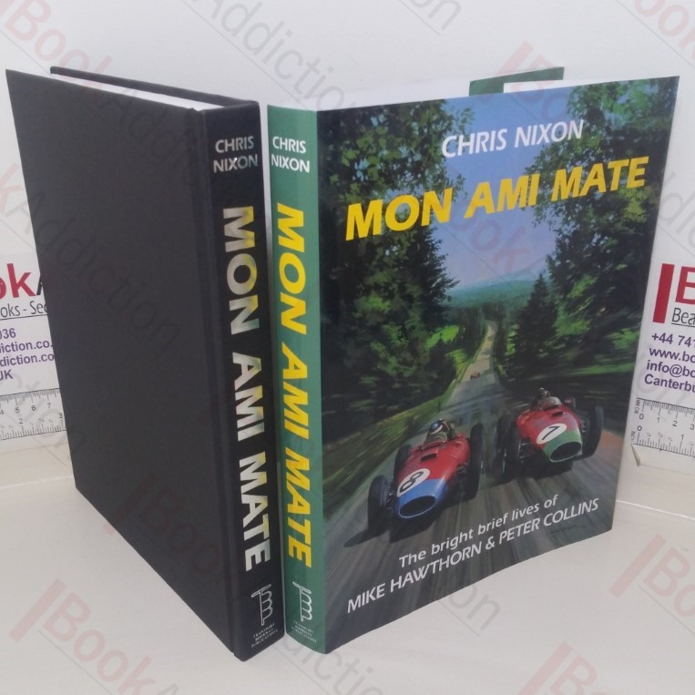 Mon Ami Mate: The Bright Brief Lives of Mike Hawthorn & Peter Collins