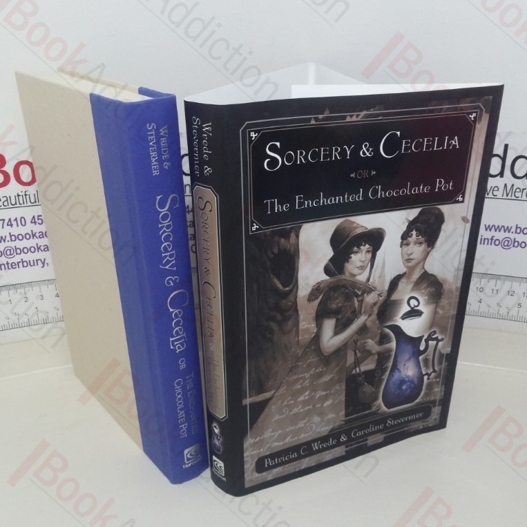 Sorcery & Cecelia, or the Enchanted Chocolate Pot, Being the Correspondence of Two Ladies of Quality Regarding Various Magical Scandals in London and the Country