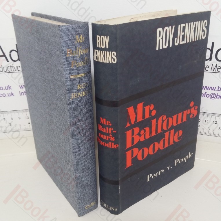 Mr Balfour's Poodle: An Account of the Struggle between the House of Lords and the Government of Mr Asquith