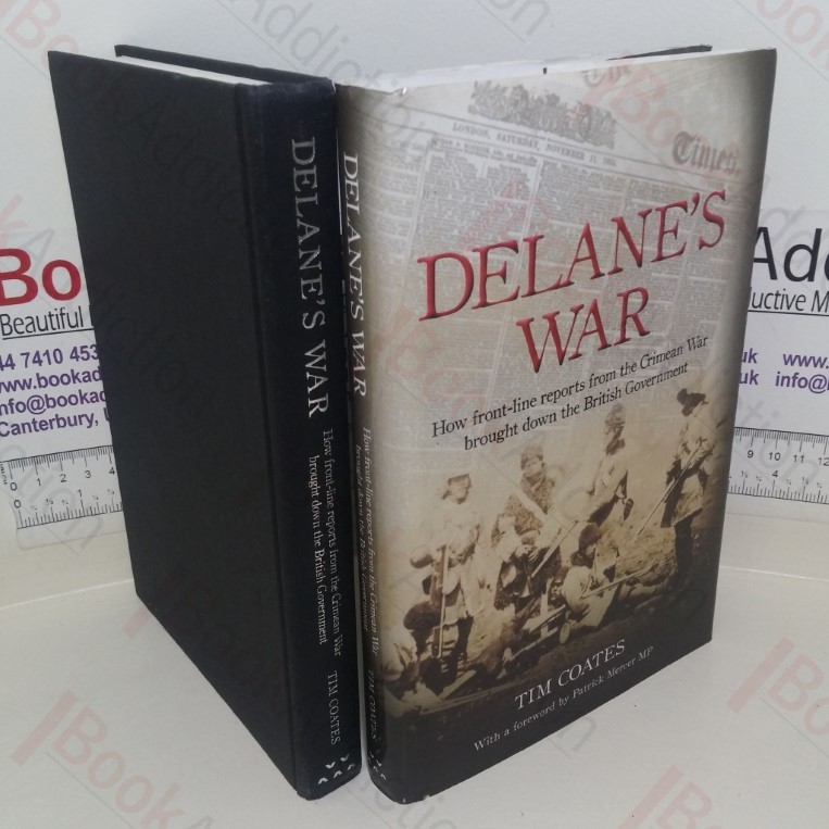 Delane's War: How Front-line Reports from the Crimean War Brought Down the British Government