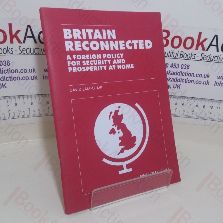Britain Reconnected: A Foreign Policy for Security and Prosperity at Home (Fabian Ideas, No. 661)