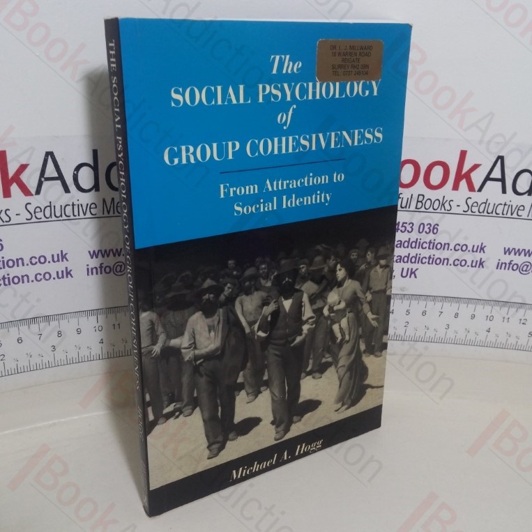 The Social Psychology of Group Cohesiveness: From Attraction to Social Identity