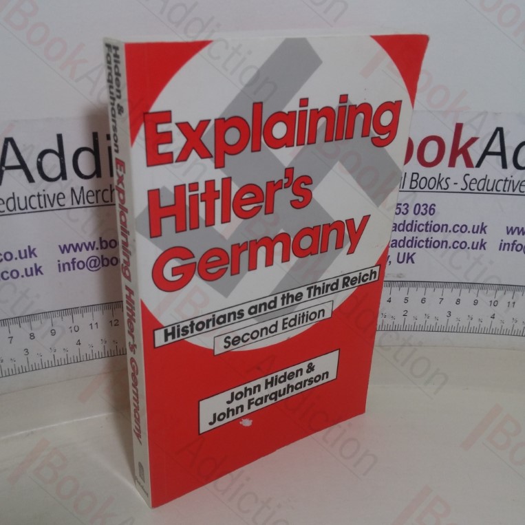 Explaining Hitler's Germany: Historians and the Third Reich