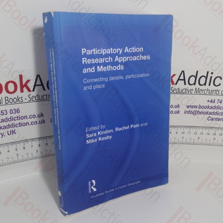 Participatory Action Research Approaches and Methods: Connecting People, Participation and Place (Routledge Studies in Human Geography series)