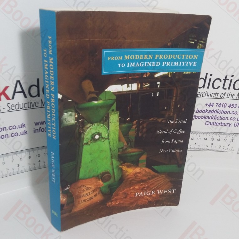 From Modern Production to Imagined Primitive: The Social World of Coffee from Papua New Guinea