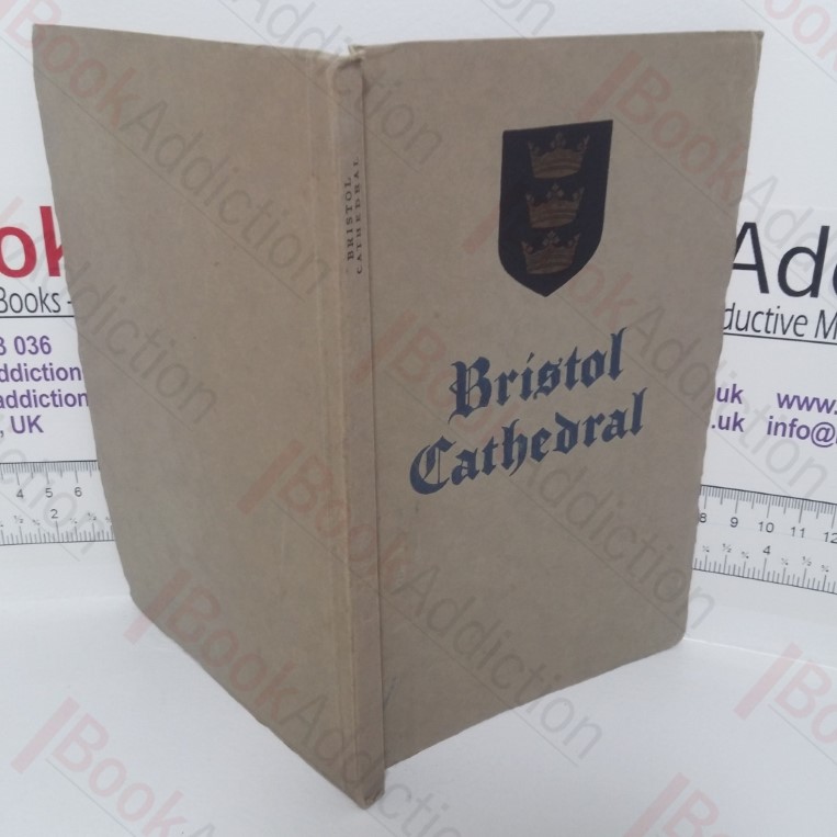 Bristol Cathedral: Its History, Architecture, Associations and Mission