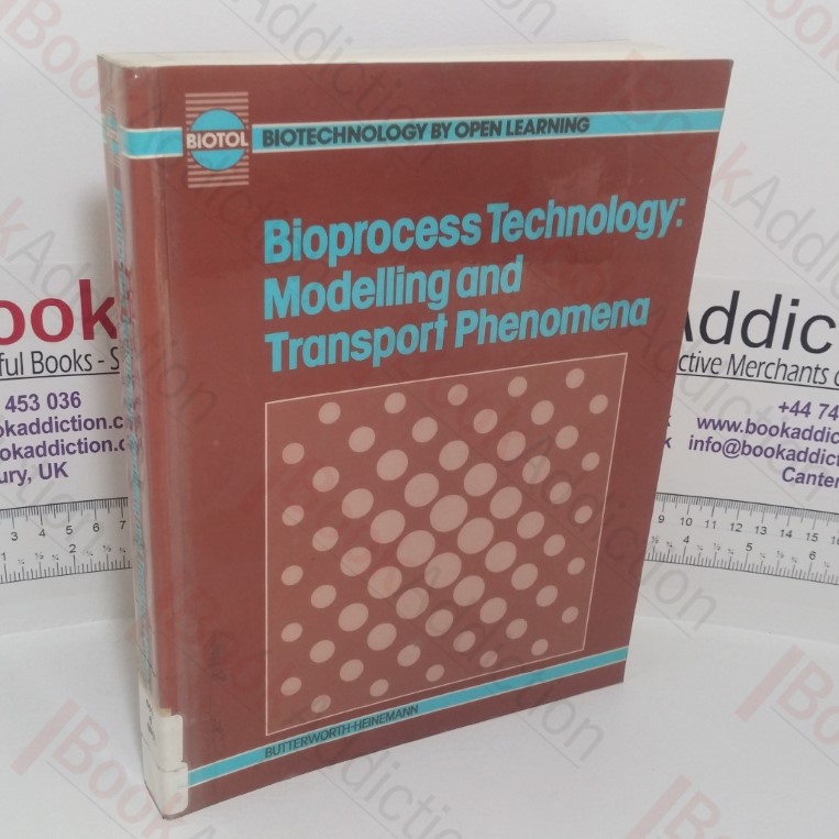 Bioprocess Technology: Modelling and Transport Phenomena (Biotechnology by Open Learning series)