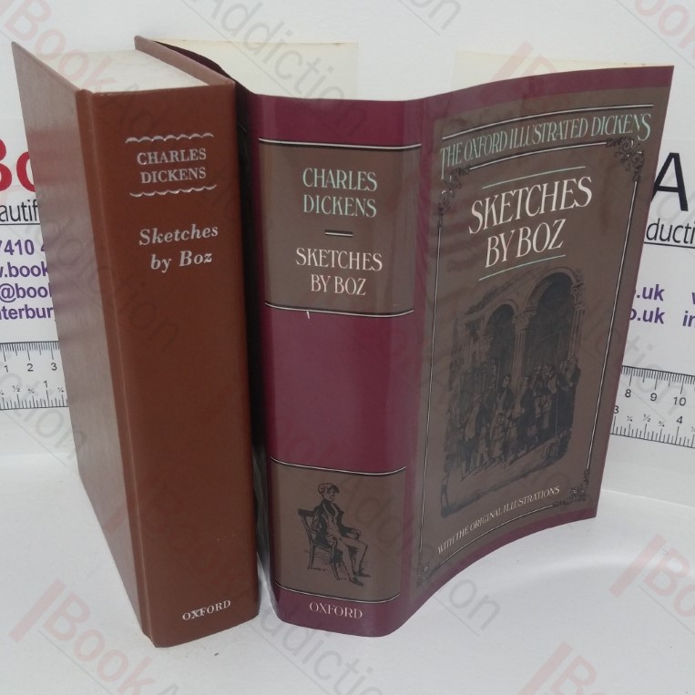 Sketches by Boz, Illustrative of Every-day Life and Every-day People (The Oxford Illustrated Dickens)