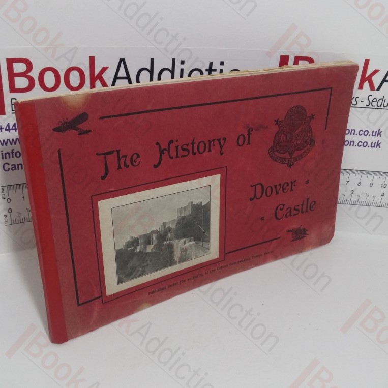 The History of Dover Castle, AD 43 - AD 1925