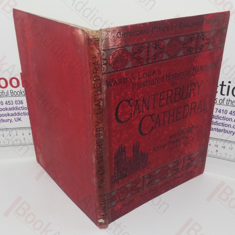Ward and Lock's Illustrated Historical Handbook to Canterbury Cathedral, with a Topographical Account of the City