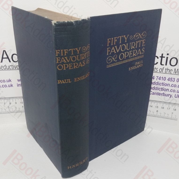 Fifty Favourite Operas: A Popular Account Intended as an aid to Dramatic and Musical Appreciation