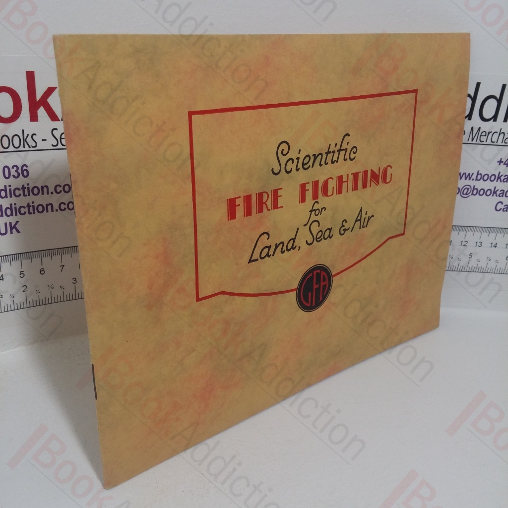 Scientific Fire Fighting for Land, Sea and Air: Fire Fighting Appliances - A Selection (General Fire Appliance Co. Brochure)