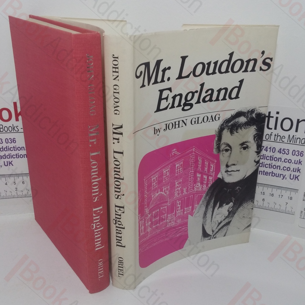 Mr Loudon's England: The Life and Work of John Claudius Loudon and his Influence on Architecture and Furniture Design