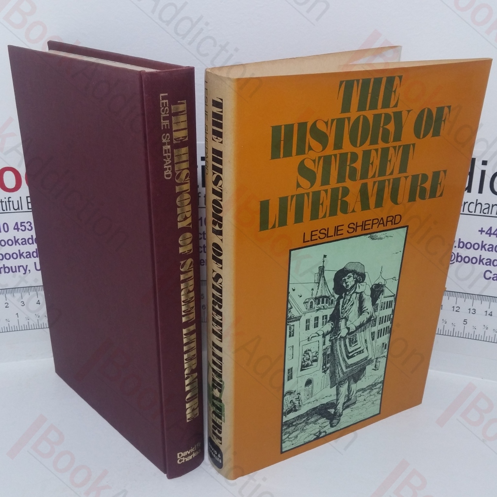 History of Street Literature: The Story of Broadside Ballads, Chapbooks, Proclamations, News-Sheets, Election Bills, Tracts, Pamphlets, Cocks, Catchpennies and other Ephemera