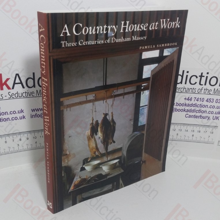 A Country House at Work: Three Centuries of Dunham Massey