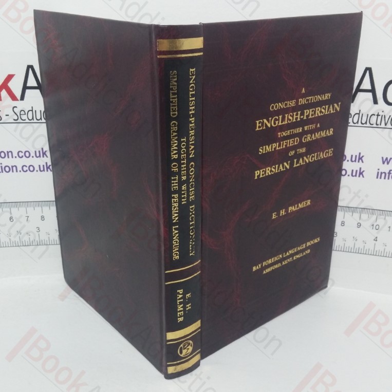 A Concise Dictionary English - Persian. Together with a Simplified Grammar of the Persian Language