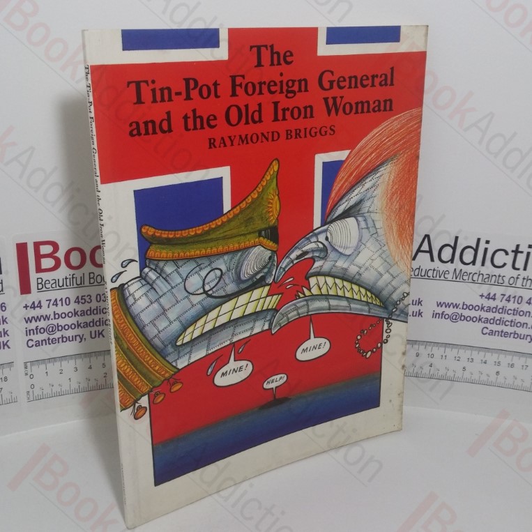 Tin-pot Foreign General and the Old Iron Woman